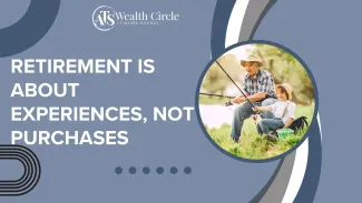 Retirement is About Experiences, Not Purchases